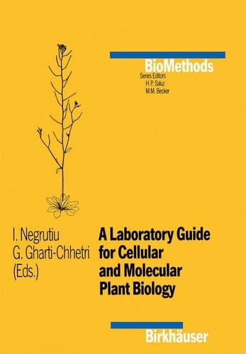 A Laboratory Guide for Cellular and Molecular Plant Biology (Biomethods)
