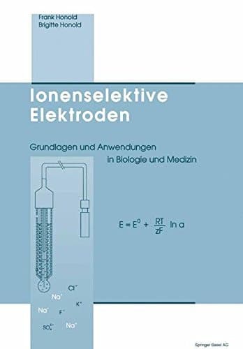 Ionenselektive Elektroden Grundlagen und Anwendungen in Biologie und Medizin
