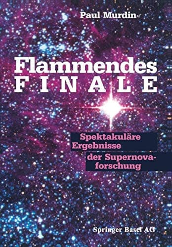 Flammendes Finale Spektakuläre Ergebnisse der Supernovaforschung