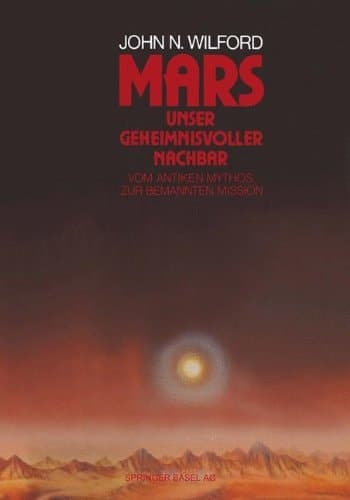 Mars — Unser geheimnisvoller Nachbar Vom antiken Mythos zur bemannten Mission