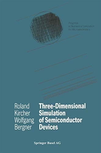Three-Dimensional Simulation of Semiconductor Devices (Progress in Numerical Simulation for Microelectronics) (German Edition)