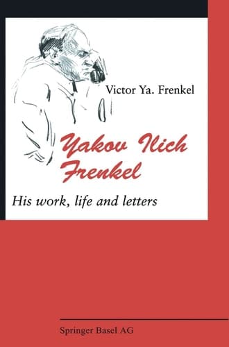 Yakov Ilich Frenkel: His Work, Life and Letters (German Edition)