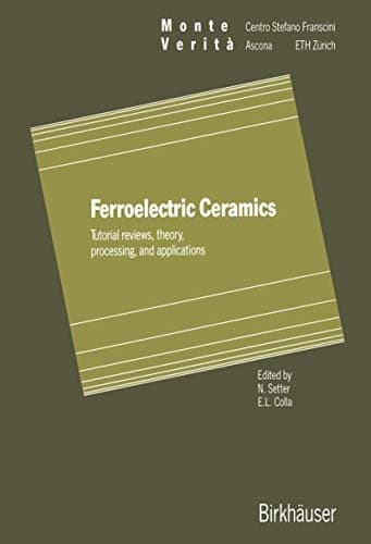 Ferroelectric Ceramics: Tutorial reviews, theory, processing, and applications (Monte Verita)