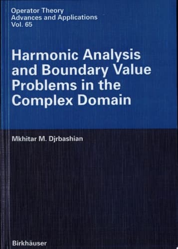 Harmonic Analysis and Boundary Value Problems in the Complex Domain