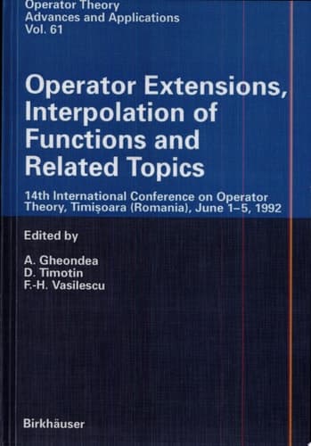 Operator Extensions, Interpolation of Functions, and Related Topics 14th International Conference on Operator Theory, Timișoara (Romania), June 1-5, 1992