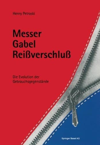 Messer, Gabel, Reissverschluss Die Evolution der Gebrauchsgegenstände