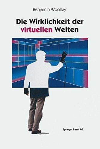 Die Wirklichkeit der virtuellen Welten Aus dem Englischen von Gabriele Herbst