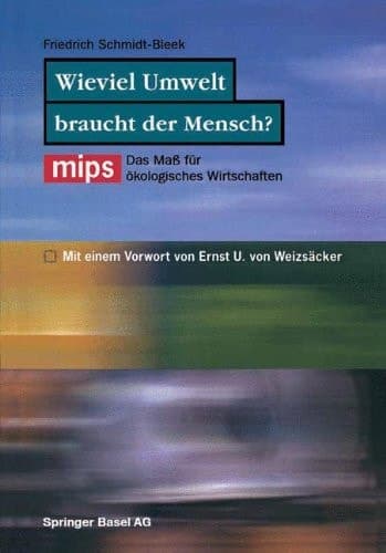 Wieviel Umwelt braucht der Mensch? MIPS — Das Maß für ökologisches Wirtschaften