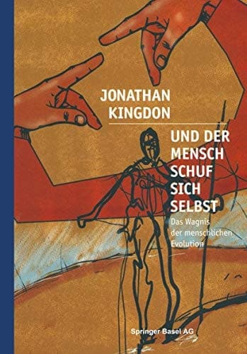 Und der Mensch schuf sich selbst Das Wagnis der menschlichen Evolution