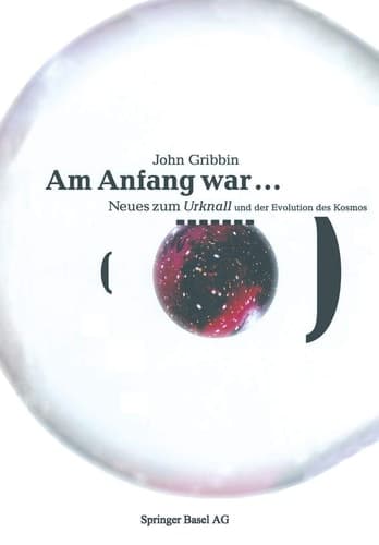Am Anfang war ... Neues vom Urknall und der Evolution des Kosmos