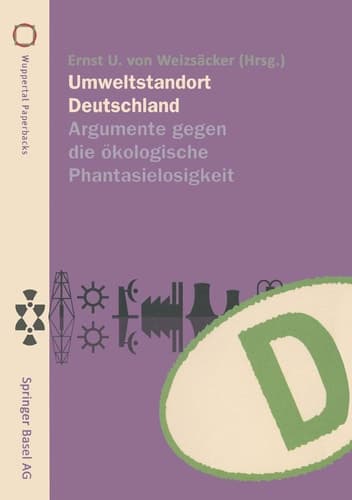 Umweltstandort Deutschland Argumente gegen die ökologische Phantasielosigkeit