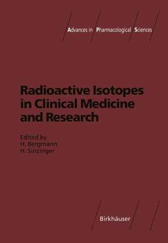 Radioactive Isotopes in Clinical Medicine and Research (Advances in Pharmacological Sciences)