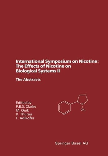 International Symposium on Nicotine: The Effects of Nicotine on Biological Systems II: Satellite Symposium of the XIIth International Congress of ... The Abstracts (Experientia Supplementum, 71)