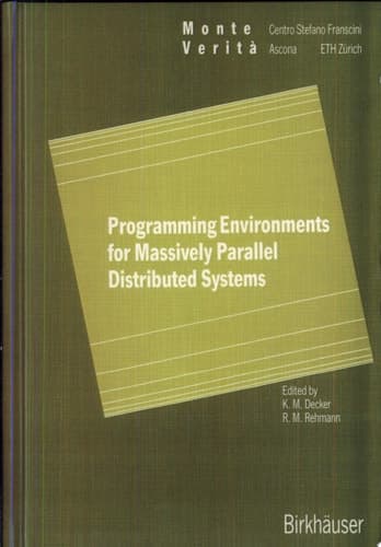 Programming Environments for Massively Parallel Distributed Systems Working Conference of the Ifip Wg 10.3, April 25-29, 1994