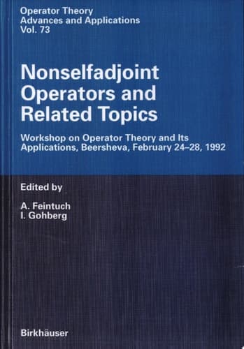 Nonselfadjoint Operators and Related Topics Workshop on Operator Theory and Its Applications, Beersheva, February 24-28, 1992
