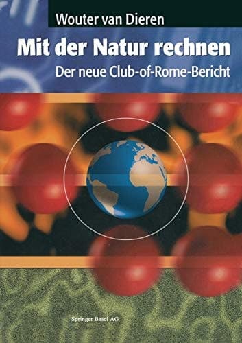 Mit der Natur rechnen Der neue Club-of-Rome-Bericht: Vom Bruttosozialprodukt zum Ökosozialprodukt
