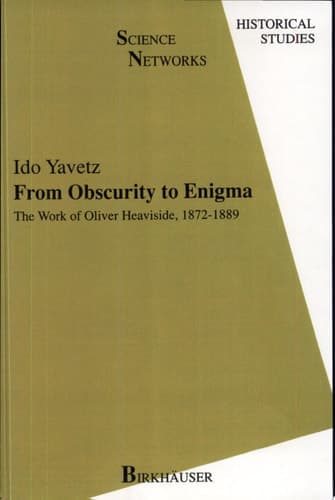 From Obscurity to Enigma The Work of Oliver Heaviside, 1872–1889