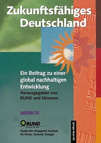 Zukunftsf Higes Deutschland: Ein Beitrag Zu Einer Global Nachhaltigen Entwicklung (English and German Edition)
