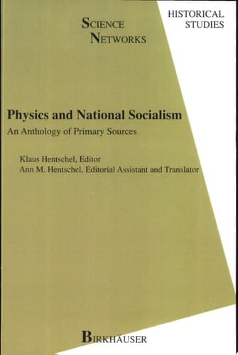 Physics and National Socialism An Anthology of Primary Sources