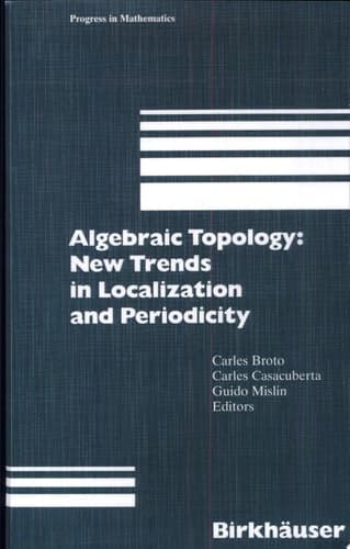 Algebraic Topology New Trends in Localization and Periodicity : Barcelona Conference on Algebraic Topology, Sant Feliu de Guâixols, Spain, June 1-7, 1994