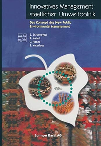 Innovatives Management staatlicher Umweltpolitik Das Konzept des New Public Environmental Management