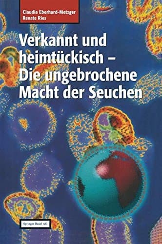 Verkannt und heimtückisch Die ungebrochene Macht der Seuchen