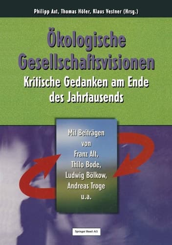 Ökologische Gesellschaftsvisionen Kritische Gedanken am Ende des Jahrtausends