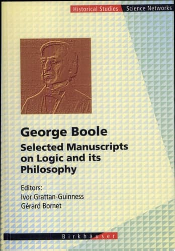 George Boole Selected Manuscripts on Logic and its Philosophy