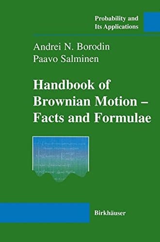 Handbook of Brownian Motion: Facts and Formulae (Probability and Its Applications)