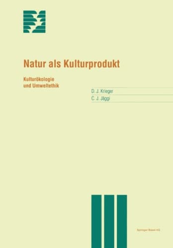 Natur als Kulturprodukt Kulturökologie und Umweltethik