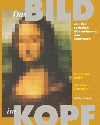 Das Bild im Kopf Von der optischen Wahrnehmung zum Kunstwerk