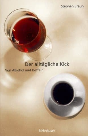 Der alltägliche Kick Von Alkohol und Koffein