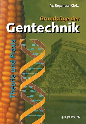 Grundzüge der Gentechnik Theorie und Praxis