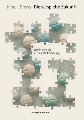 Die verspielte Zukunft Wohin geht die Arzneimittelforschung?