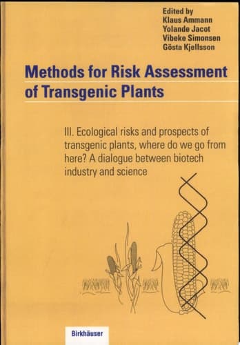 Methods for Risk Assessment of Transgenic Plants III. Ecological risks and prospects of transgenic plants, where do we go from here? A dialogue between biotech industry and science