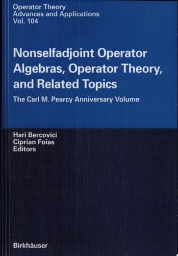 Nonselfadjoint Operator Algebras, Operator Theory, and Related Topics The Carl M. Pearcy Anniversary Volume