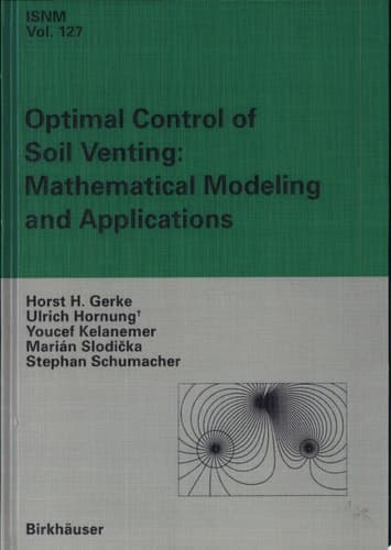 Optimal Control of Soil Venting: Mathematical Modeling and Applications