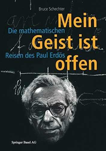 Mein Geist ist offen Die mathematischen Reisen des Paul Erdös