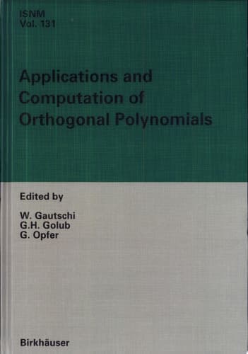 Applications and Computation of Orthogonal Polynomials Conference at the Mathematical Research Institute Oberwolfach, Germany March 22–28, 1998