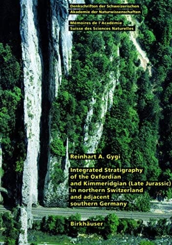 Integrated Stratigraphy of the Oxfordian and Kimmeridgian (Late Jurassic) in northern Switzerland and adjacent southern Germany (Denkschriften der schweizerischen Naturforschenden Gesellschaft)