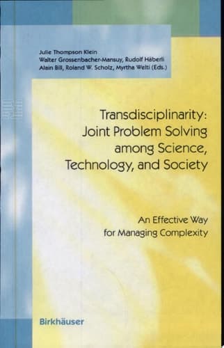 Transdisciplinarity: Joint Problem Solving Among Science, Technology, and Society An Effective Way for Managing Complexity