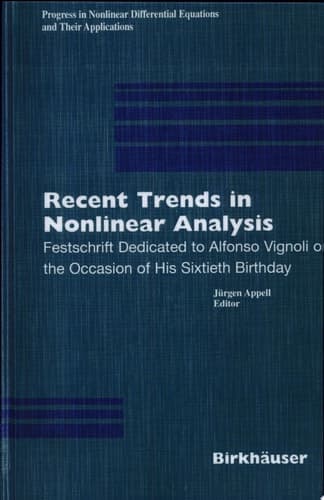 Recent Trends in Nonlinear Analysis Festschrift Dedicated to Alfonso Vignoli on the Occasion of His Sixtieth Birthday