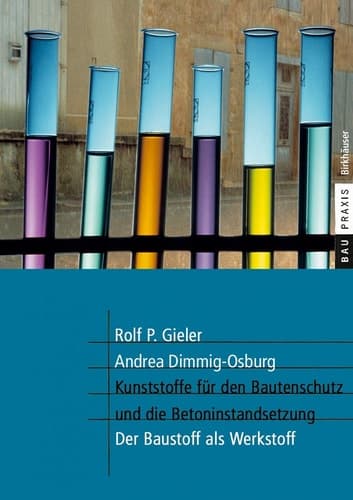 Kunststoffe für den Bautenschutz und die Betoninstandsetzung Der Baustoff als Werkstoff