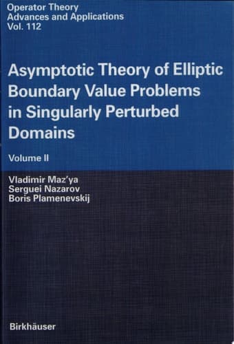 Asymptotic Theory of Elliptic Boundary Value Problems in Singularly Perturbed Domains Volume II