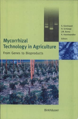 Mycorrhizal Technology in Agriculture From Genes to Bioproducts