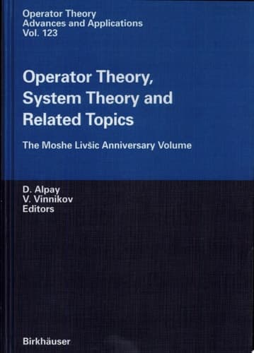 Operator Theory, System Theory and Related Topics The Moshe Livšic Anniversary Volume