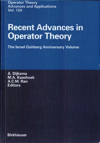 Recent Advances in Operator Theory The Israel Gohberg Anniversary Volume : International Workshop in Groningen, June 1998