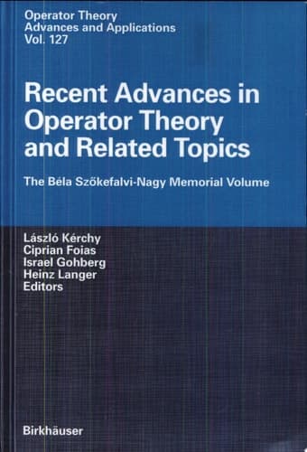 Recent Advances in Operator Theory and Related Topics The Béla Szökefalvi-Nagy Memorial Volume