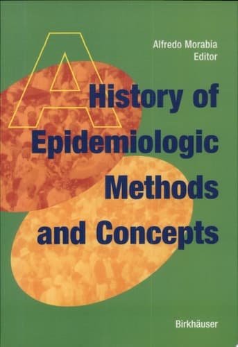 A History of Epidemiologic Methods and Concepts
