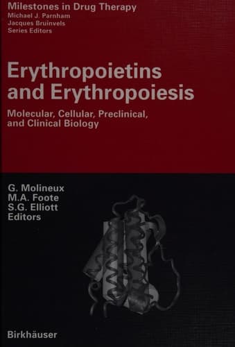 Erythropoietins and Erythropoiesis: Molecular, Cellular, Preclinical, and Clinical Biology (Milestones in Drug Therapy)